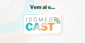 Conheça o IDOMED Cast 🎙️